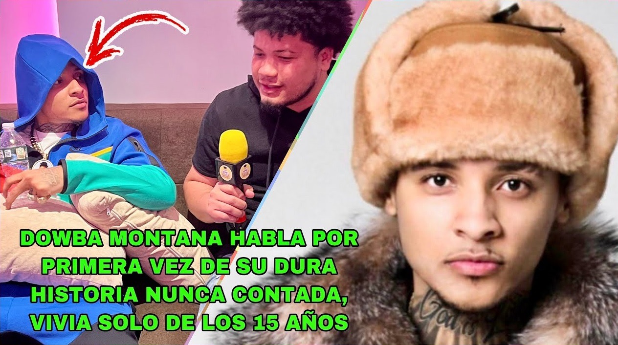DOWBA MONTANA HABLA POR PRIMERA VEZ DE SU DURA HISTORIA NUNCA CONTADA, VIVIA SOLO DE LOS 15 AÑOS…