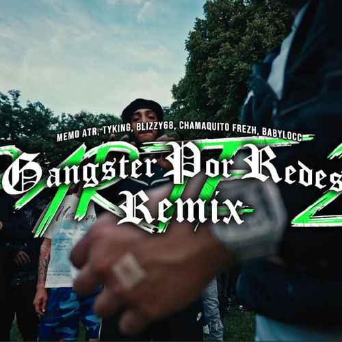 memo atr – gangster por redes remix (feat. tyking, blizzy68, chamakitoo frezh, babylocc)